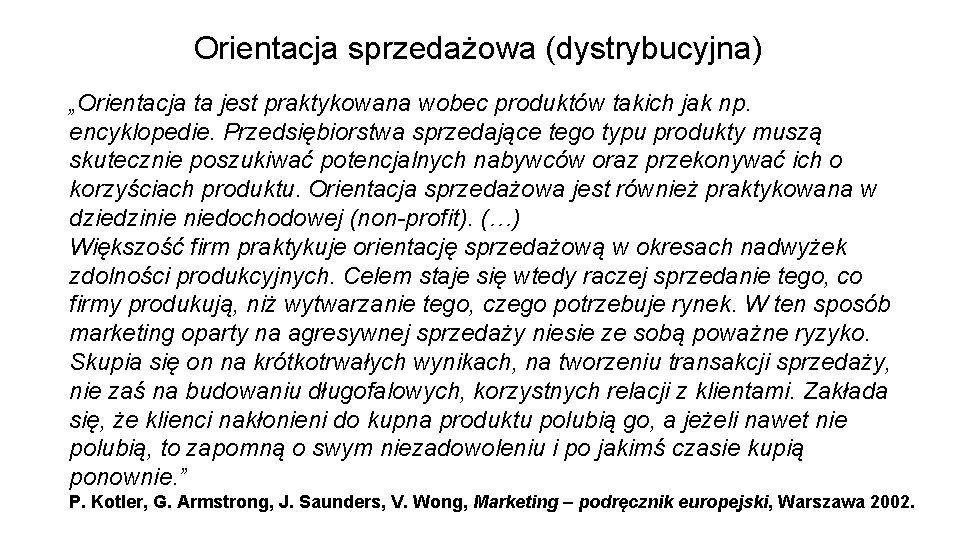 Orientacja sprzedażowa (dystrybucyjna) „Orientacja ta jest praktykowana wobec produktów takich jak np. encyklopedie. Przedsiębiorstwa