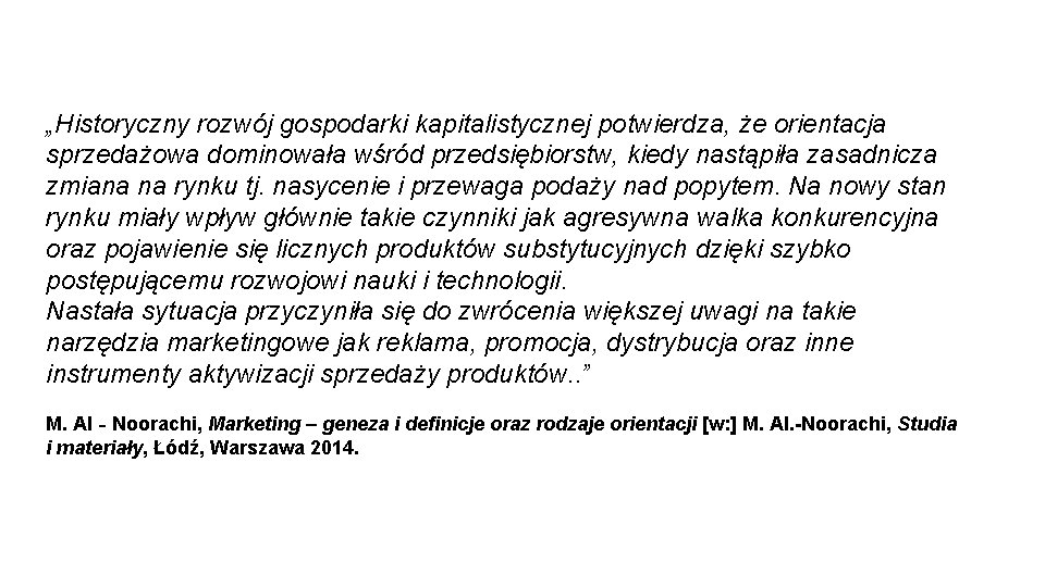 „Historyczny rozwój gospodarki kapitalistycznej potwierdza, że orientacja sprzedażowa dominowała wśród przedsiębiorstw, kiedy nastąpiła zasadnicza