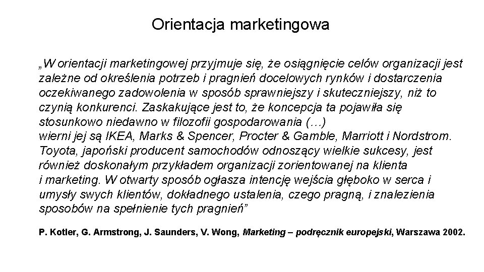 Orientacja marketingowa „W orientacji marketingowej przyjmuje się, że osiągnięcie celów organizacji jest zależne od