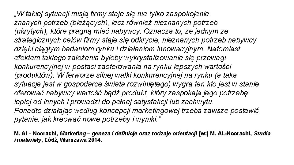 „W takiej sytuacji misją firmy staje się nie tylko zaspokojenie znanych potrzeb (bieżących), lecz