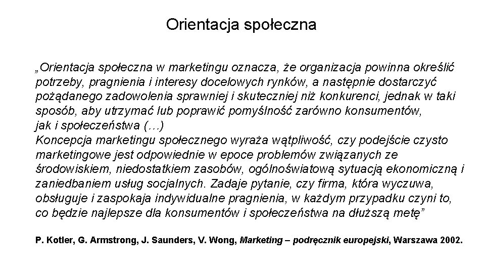 Orientacja społeczna „Orientacja społeczna w marketingu oznacza, że organizacja powinna określić potrzeby, pragnienia i
