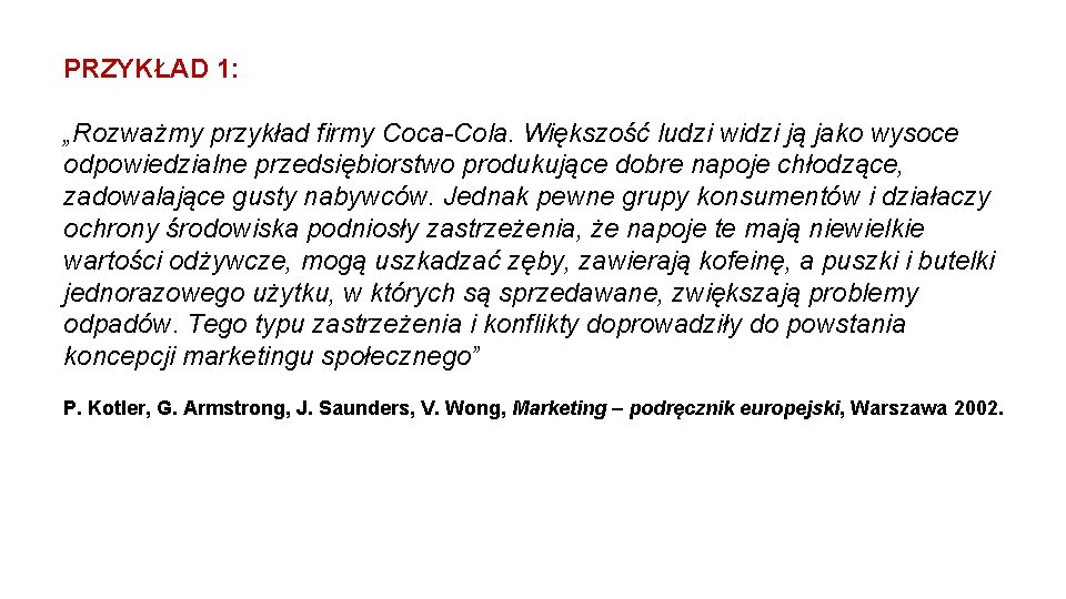 PRZYKŁAD 1: „Rozważmy przykład firmy Coca-Cola. Większość ludzi widzi ją jako wysoce odpowiedzialne przedsiębiorstwo