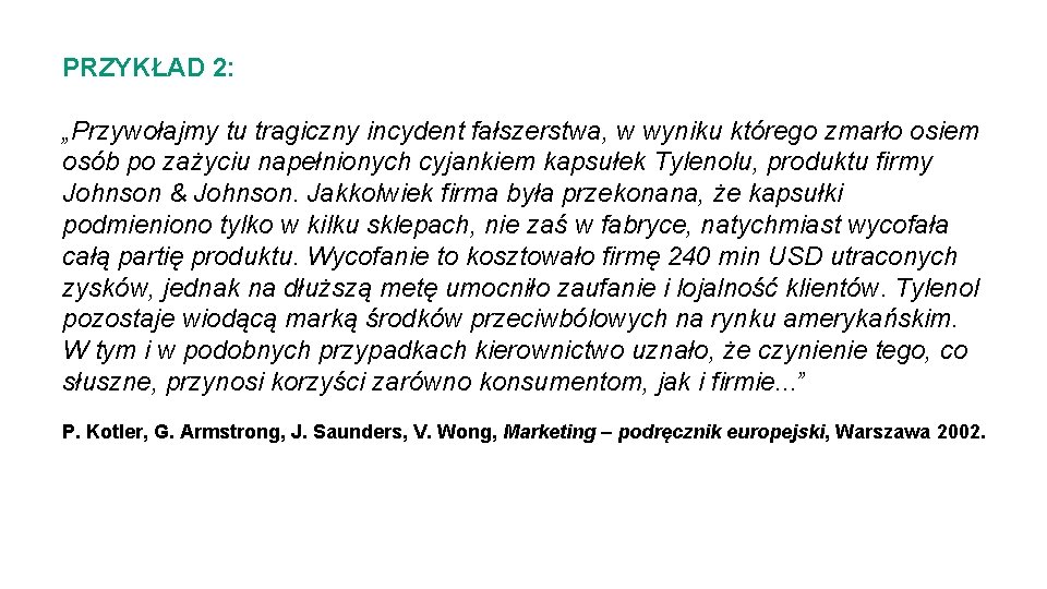 PRZYKŁAD 2: „Przywołajmy tu tragiczny incydent fałszerstwa, w wyniku którego zmarło osiem osób po