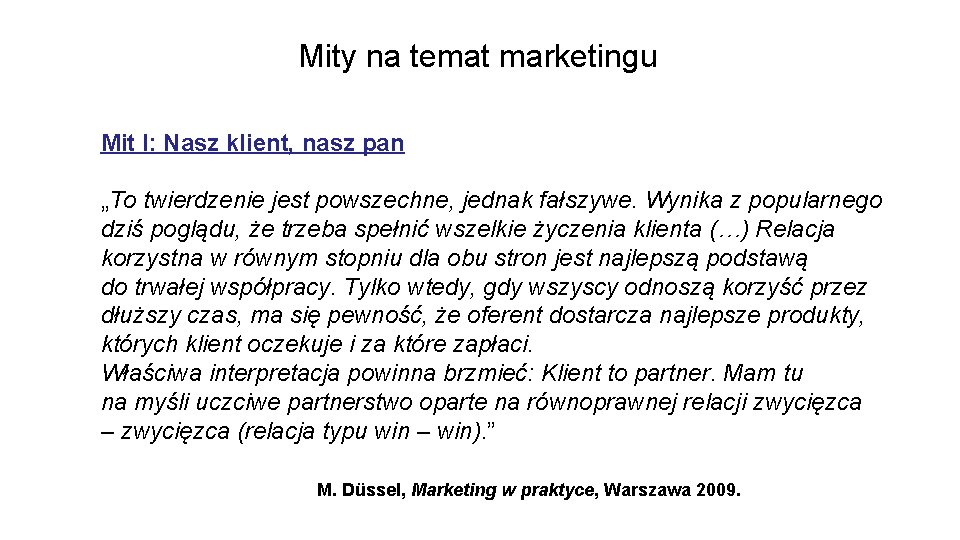 Mity na temat marketingu Mit I: Nasz klient, nasz pan „To twierdzenie jest powszechne,