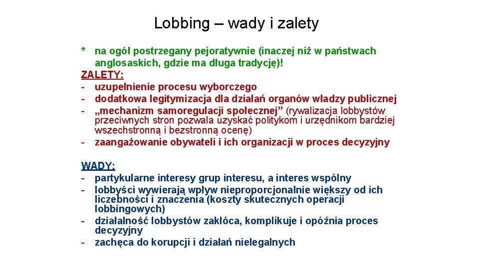 Lobbing – wady i zalety * na ogół postrzegany pejoratywnie (inaczej niż w państwach