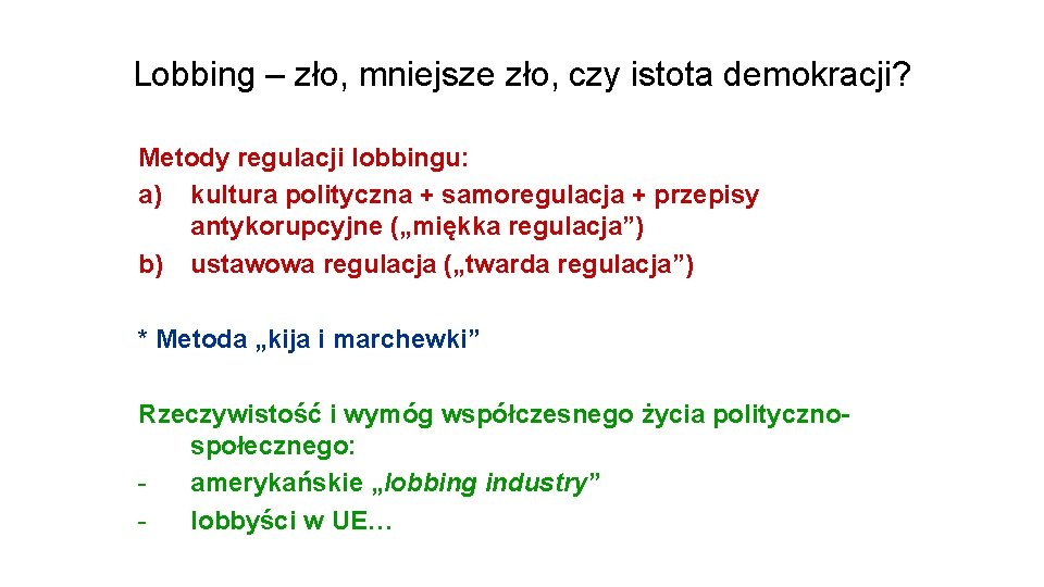 Lobbing – zło, mniejsze zło, czy istota demokracji? Metody regulacji lobbingu: a) kultura polityczna