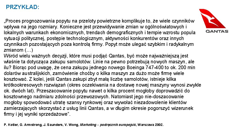 PRZYKŁAD: „Proces prognozowania popytu na przeloty powietrzne komplikuje to, że wiele czynników wpływa na