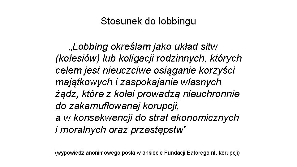 Stosunek do lobbingu „Lobbing określam jako układ sitw (kolesiów) lub koligacji rodzinnych, których celem