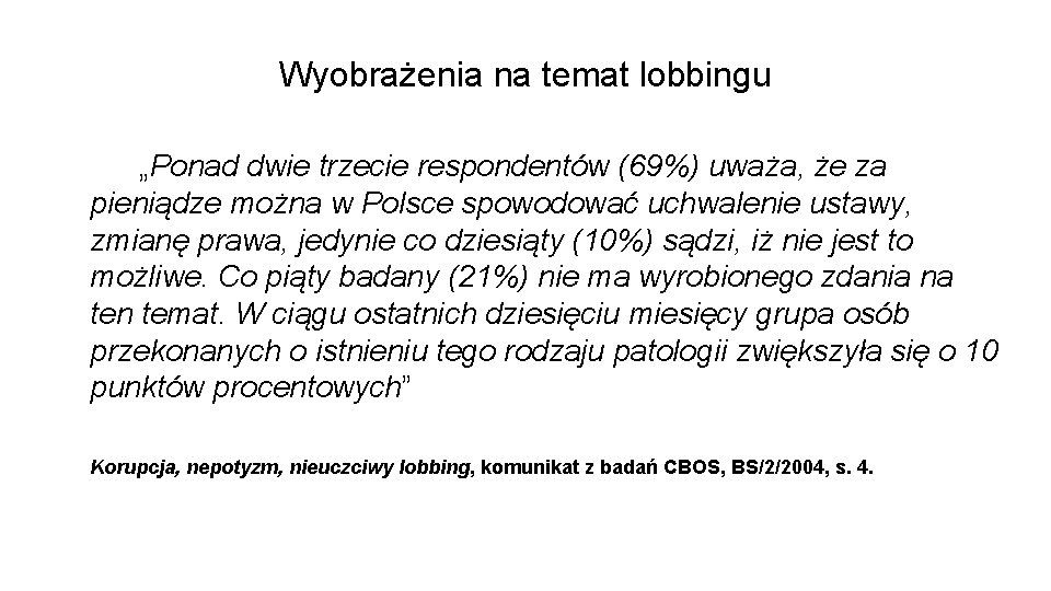 Wyobrażenia na temat lobbingu „Ponad dwie trzecie respondentów (69%) uważa, że za pieniądze można