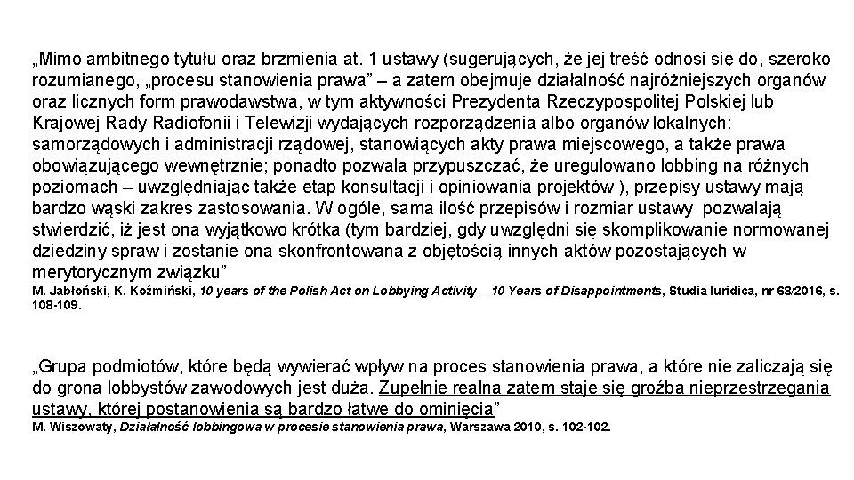 „Mimo ambitnego tytułu oraz brzmienia at. 1 ustawy (sugerujących, że jej treść odnosi się