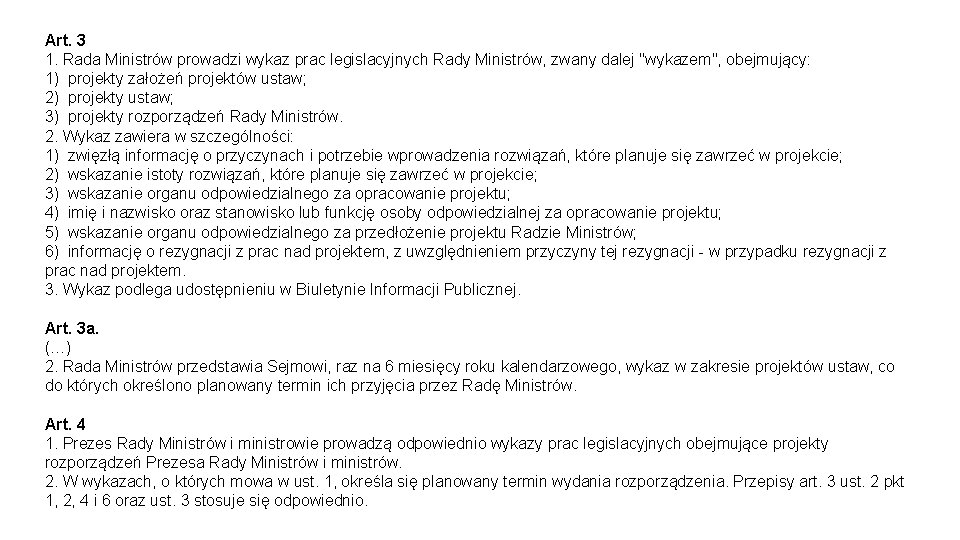 Art. 3 1. Rada Ministrów prowadzi wykaz prac legislacyjnych Rady Ministrów, zwany dalej "wykazem",