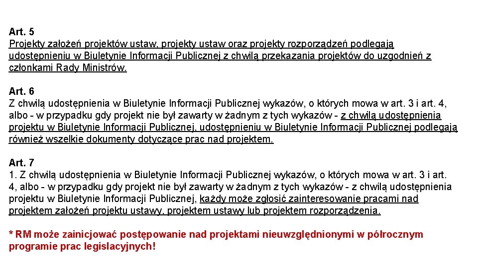 Art. 5 Projekty założeń projektów ustaw, projekty ustaw oraz projekty rozporządzeń podlegają udostępnieniu w