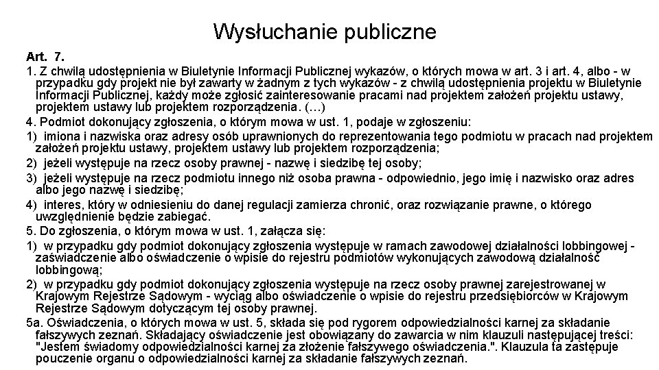 Wysłuchanie publiczne Art. 7. 1. Z chwilą udostępnienia w Biuletynie Informacji Publicznej wykazów, o