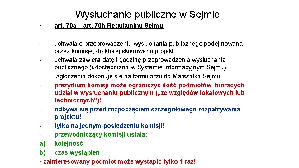 Wysłuchanie publiczne w Sejmie • - art. 70 a – art. 70 h Regulaminu