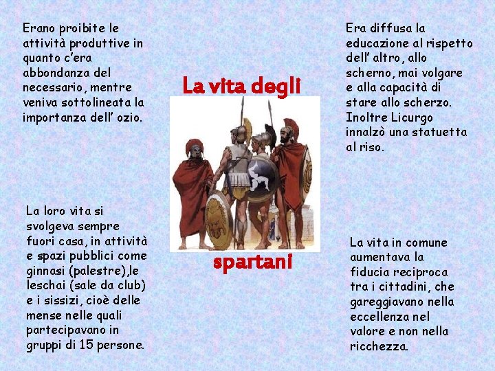Erano proibite le attività produttive in quanto c’era abbondanza del necessario, mentre veniva sottolineata Erano proibite le attività produttive in quanto c’era abbondanza del necessario, mentre veniva sottolineata
