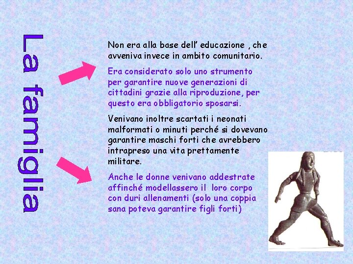 Non era alla base dell’ educazione , che avveniva invece in ambito comunitario. Era Non era alla base dell’ educazione , che avveniva invece in ambito comunitario. Era