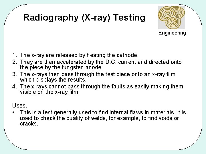 Radiography (X-ray) Testing Engineering 1. The x-ray are released by heating the cathode. 2.