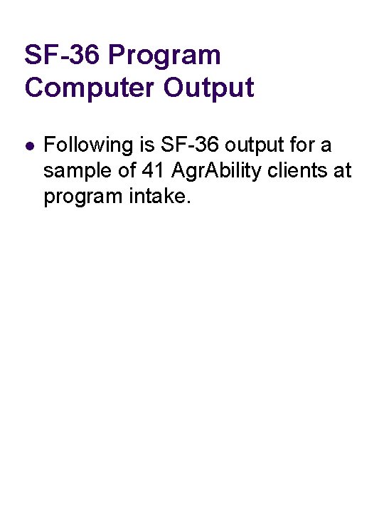 SF-36 Program Computer Output l Following is SF-36 output for a sample of 41