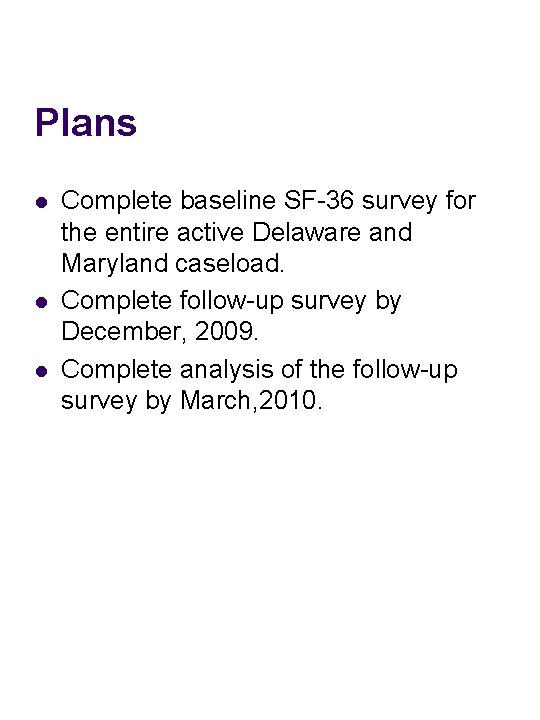 Plans l l l Complete baseline SF-36 survey for the entire active Delaware and