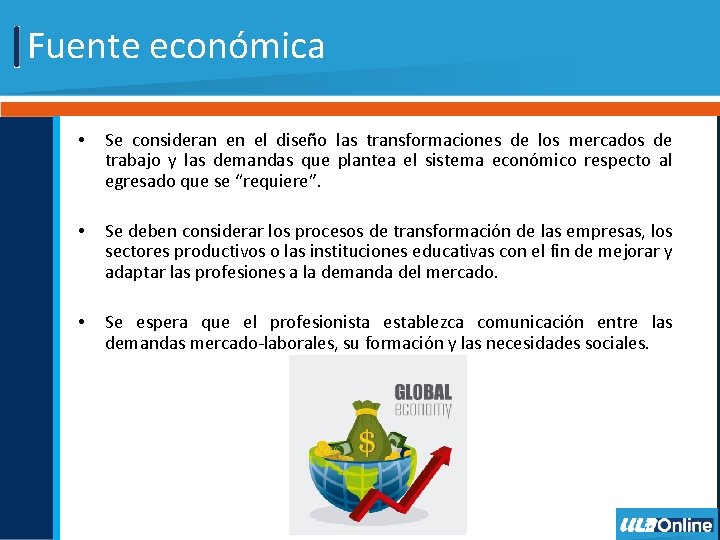 Fuente económica • Se consideran en el diseño las transformaciones de los mercados de