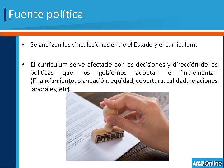 Fuente política • Se analizan las vinculaciones entre el Estado y el currículum. •