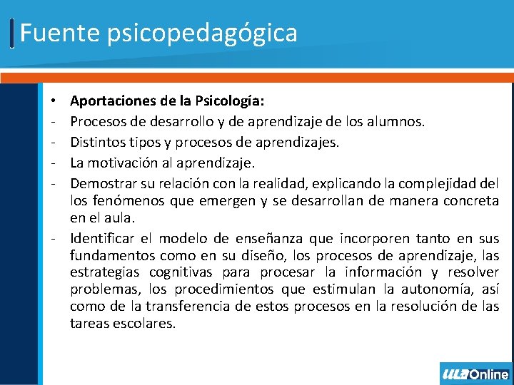 Fuente psicopedagógica Aportaciones de la Psicología: Procesos de desarrollo y de aprendizaje de los