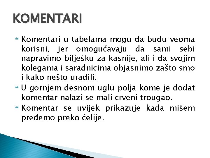 KOMENTARI Komentari u tabelama mogu da budu veoma korisni, jer omogućavaju da sami sebi KOMENTARI Komentari u tabelama mogu da budu veoma korisni, jer omogućavaju da sami sebi