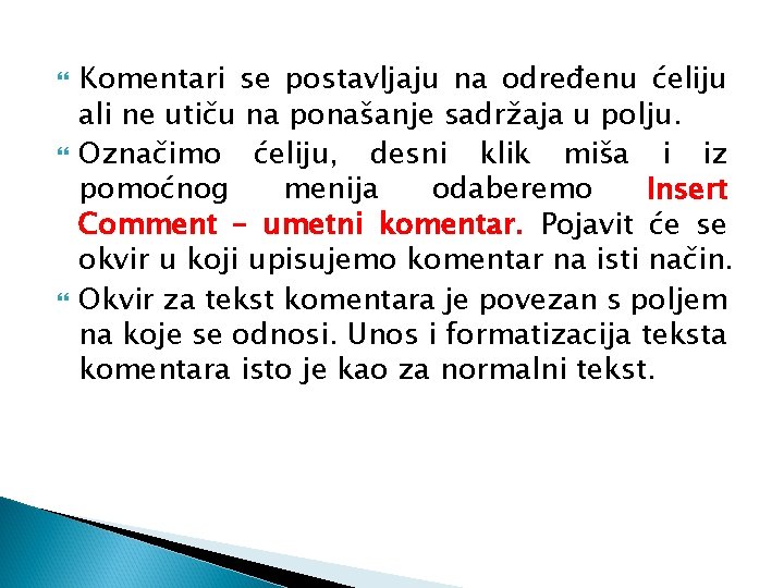 Komentari se postavljaju na određenu ćeliju ali ne utiču na ponašanje sadržaja u Komentari se postavljaju na određenu ćeliju ali ne utiču na ponašanje sadržaja u