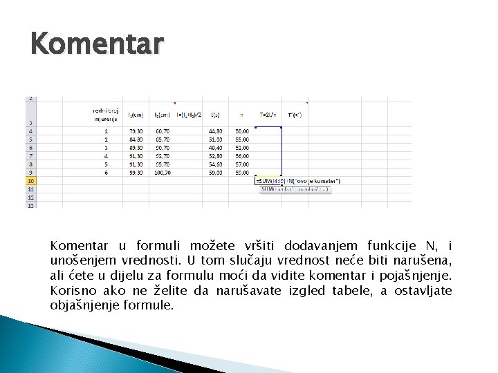 Komentar u formuli možete vršiti dodavanjem funkcije N, i unošenjem vrednosti. U tom slučaju Komentar u formuli možete vršiti dodavanjem funkcije N, i unošenjem vrednosti. U tom slučaju