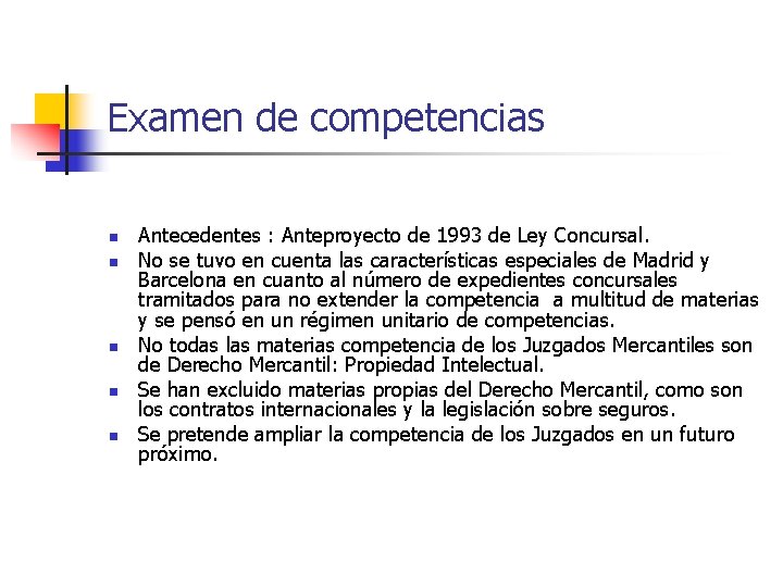 Examen de competencias n n n Antecedentes : Anteproyecto de 1993 de Ley Concursal.