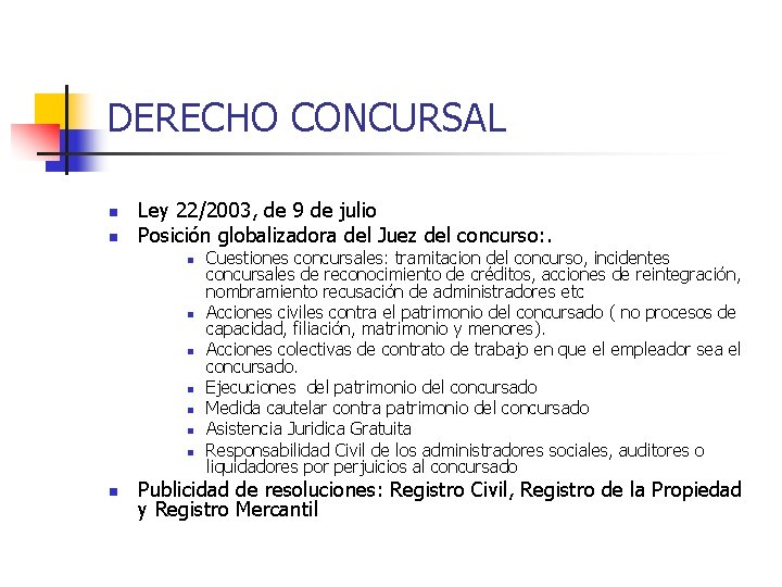 DERECHO CONCURSAL n n Ley 22/2003, de 9 de julio Posición globalizadora del Juez