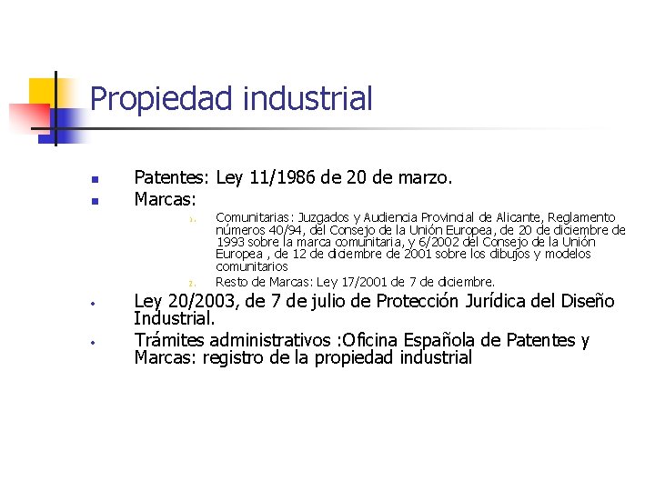 Propiedad industrial n n Patentes: Ley 11/1986 de 20 de marzo. Marcas: 1. 2.