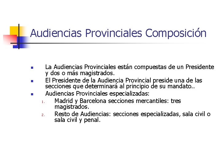 Audiencias Provinciales Composición n La Audiencias Provinciales están compuestas de un Presidente y dos