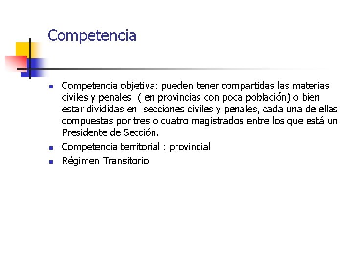 Competencia n n n Competencia objetiva: pueden tener compartidas las materias civiles y penales