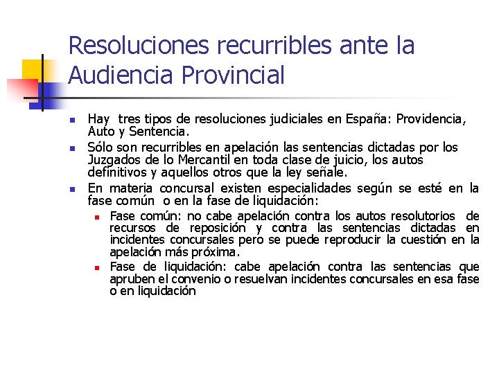 Resoluciones recurribles ante la Audiencia Provincial n n n Hay tres tipos de resoluciones