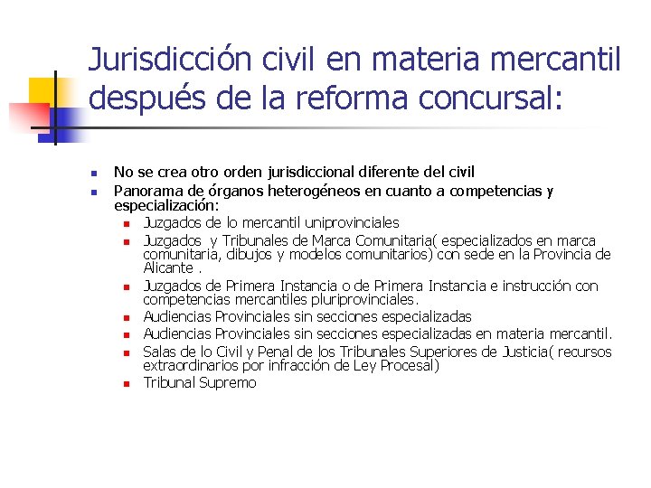 Jurisdicción civil en materia mercantil después de la reforma concursal: n n No se