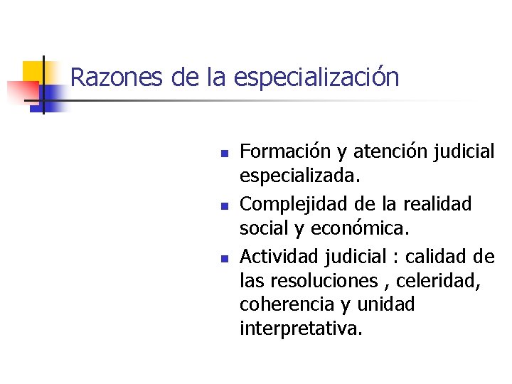 Razones de la especialización n Formación y atención judicial especializada. Complejidad de la realidad