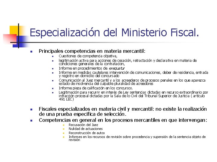 Especialización del Ministerio Fiscal. n Principales competencias en materia mercantil: n n n n