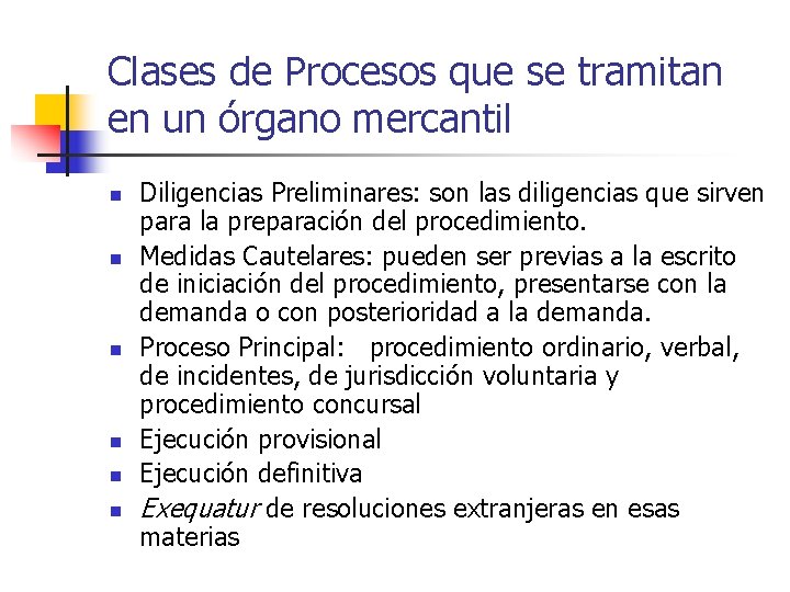 Clases de Procesos que se tramitan en un órgano mercantil n n n Diligencias