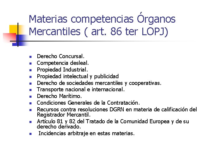 Materias competencias Órganos Mercantiles ( art. 86 ter LOPJ) n n n Derecho Concursal.