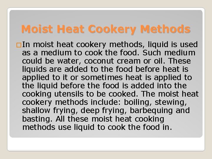 Moist Heat Cookery Methods �In moist heat cookery methods, liquid is used as a