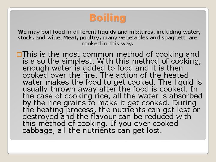 Boiling We may boil food in different liquids and mixtures, including water, stock, and