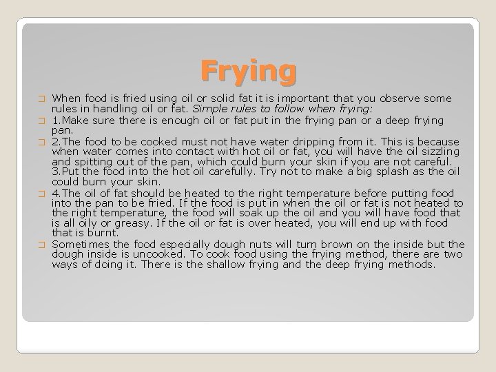 Frying � � � When food is fried using oil or solid fat it
