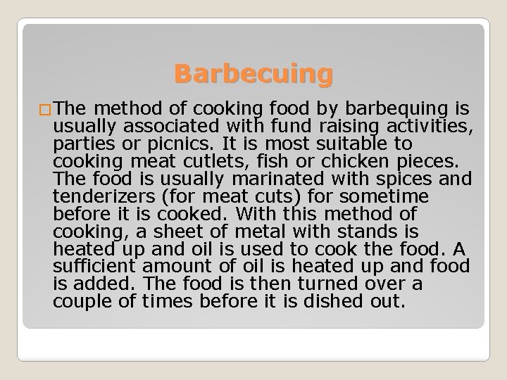 Barbecuing �The method of cooking food by barbequing is usually associated with fund raising