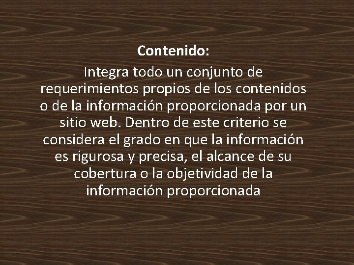 Contenido: Integra todo un conjunto de requerimientos propios de los contenidos o de la