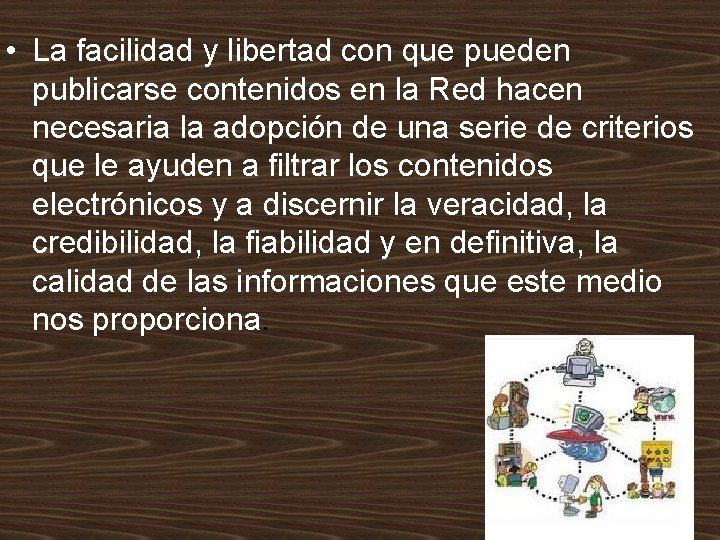  • La facilidad y libertad con que pueden publicarse contenidos en la Red