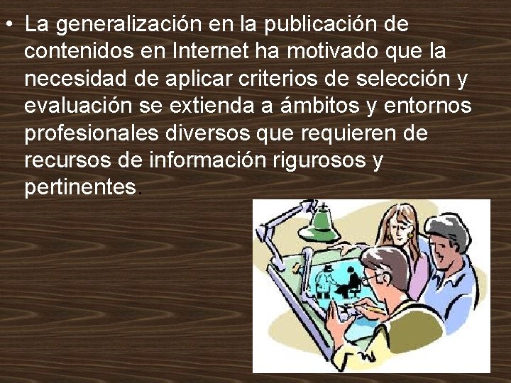  • La generalización en la publicación de contenidos en Internet ha motivado que