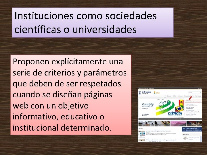 Instituciones como sociedades científicas o universidades Proponen explícitamente una serie de criterios y parámetros