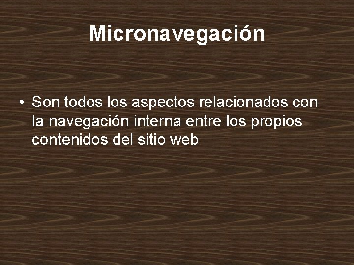 Micronavegación • Son todos los aspectos relacionados con la navegación interna entre los propios