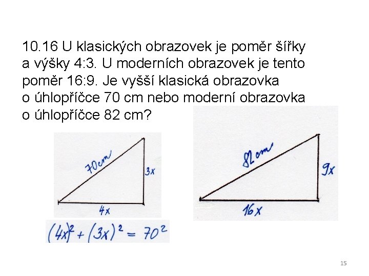 10. 16 U klasických obrazovek je poměr šířky a výšky 4: 3. U moderních